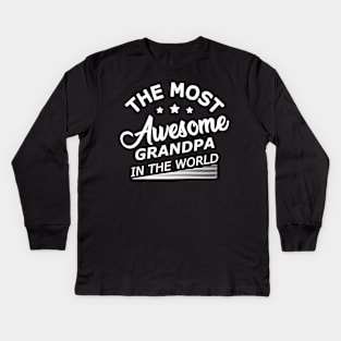 Grandpa - The most awesome grandpa in the world Kids Long Sleeve T-Shirt